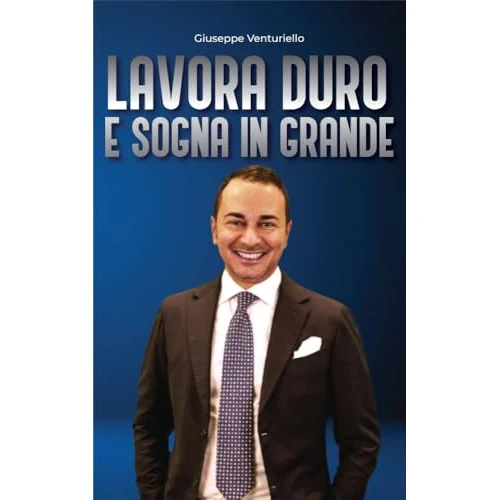 LAVORA DURO E SOGNA IN GRANDE (Italian Edition)