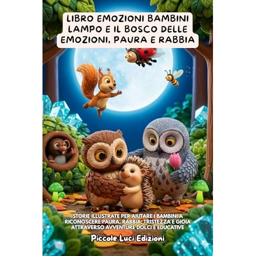 Libro Emozioni Bambini, Lampo e il Bosco delle Emozioni, Paura e Rabbia: Storie Illustrate Per Aiutare I Bambini A Riconoscere Paura, Rabbia, Tristezza ... Dolci E Educative (Italian Edition)