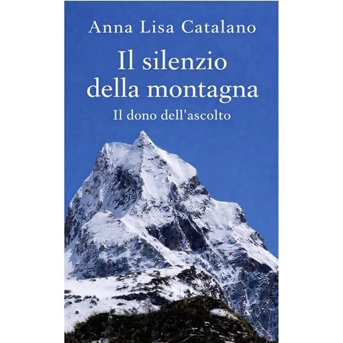 Il silenzio della montagna : Storia di un ascolto profondo (Italian Edition)