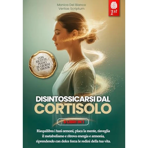 DISINTOSSICARSI DAL CORTISOLO: 6 LIBRI IN 1: Gestisci lo Stress, Riattiva il Metabolismo Favorendo l’Equilibrio Ormonale e Potenzia il Sistema Immunitario ... +ESERCIZI, RICETTE & eBook (Italian Edition)