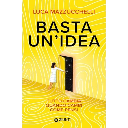 Basta un'idea. Tutto cambia quando cambi come pensi