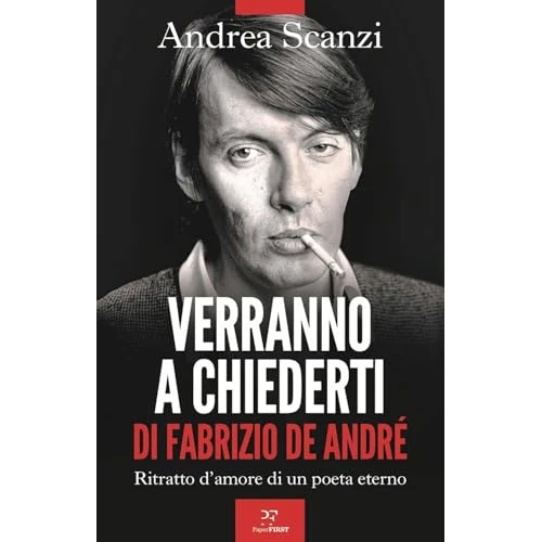 Verranno a chiederti di Fabrizio De André. Ritratto d'amore di un poeta eterno (Italian Edition)