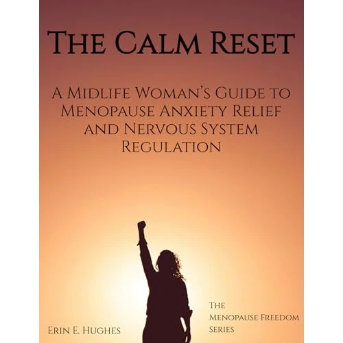 The Calm Reset: A Midlife Woman’s Guide to Menopause Anxiety Relief and Nervous System Regulation (The Menopause Freedom Series Book 1) (English Edition)