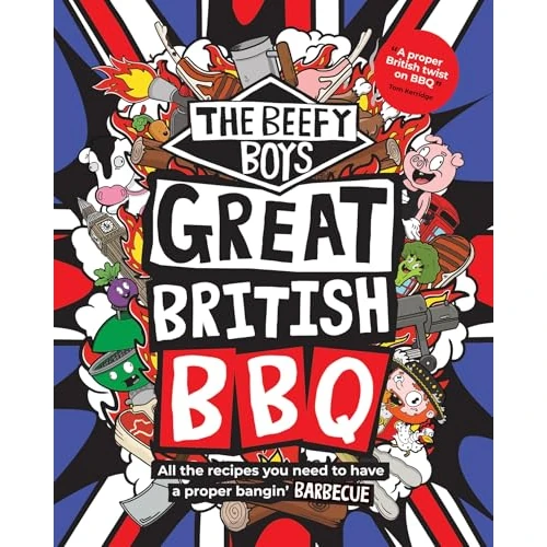 The Beefy Boys' Great British BBQ: All the recipes you need to have a proper bangin’ barbecue (English Edition)