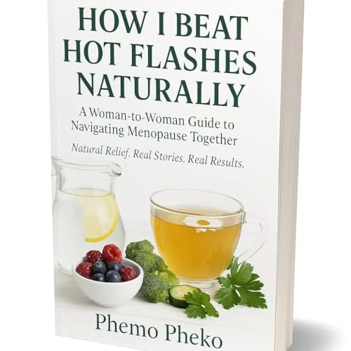 How I Beat Hot Flashes Naturally: A Woman-to-Woman Guide to Navigating Menopause Together (English Edition)