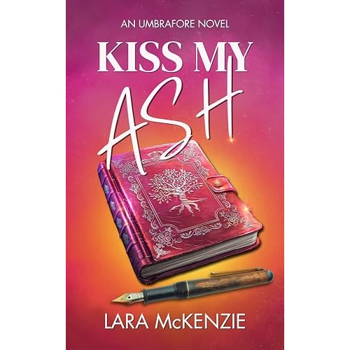 Kiss My Ash: A paranormal fantasy with chaos and heart (An Umbrafore Novel) (English Edition)