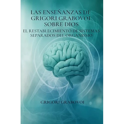 Las enseñanzas de Grigori Grabovoi sobre Dios. El restablecimiento de sistemas separados del organismo
