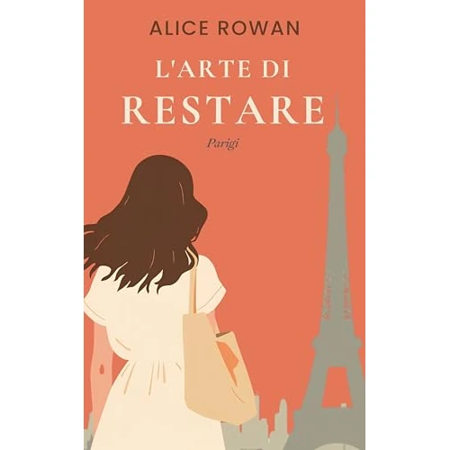L'Arte di Restare: Parigi: Un Romanzo Rosa Contemporaneo (Italian Edition)