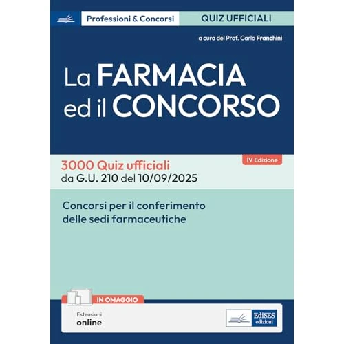La farmacia ed il concorso. 3000 Quiz ufficiali da G.U. 205 del 04/09/2025 e G.U. 210 del 10/09/2025. Con estensioni online