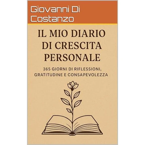 IL MIO DIARIO DI CRESCITA PERSONALE: 365 Giorni di Riflessioni, Gratitudine e Consapevolezza: Un Anno Completo di Journaling Guidato - Citazioni Ispirazionali, Domande Potenti (Italian Edition)