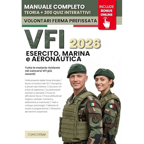 CONCORSO VFI – Esercito, Marina e Aeronautica: Manuale Completo per Superare la Selezione: Prove attitudinali a quiz, Test psicologici, Colloquio e Prove ... Risorse Digitali +300 Quiz (Italian Edition)