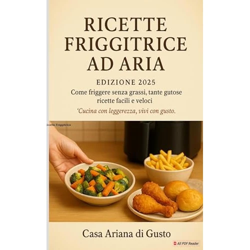 Ricette con la friggitrice ad aria : Come friggere senza grassi, tante gustose ricette facili e veloci - edizione 2025 (Italian Edition)