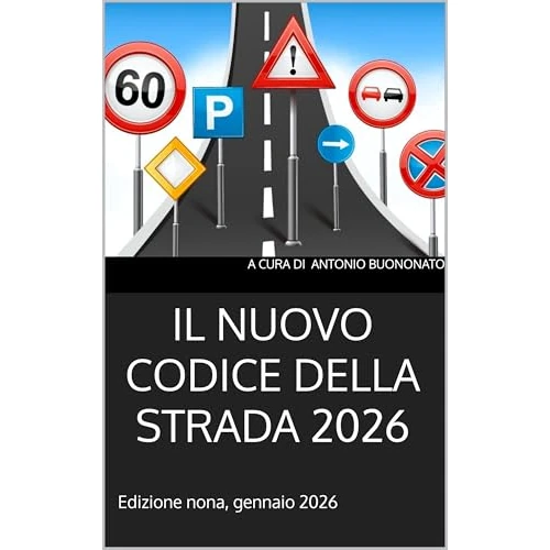 IL NUOVO CODICE DELLA STRADA 2026: Edizione nona, gennaio 2026 (Italian Edition)