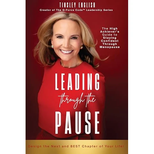 Leading Through the Pause: The High Achiever's Guide to Staying Confident Through Menopause (G-Force Code Leadership Series Book 1) (English Edition)