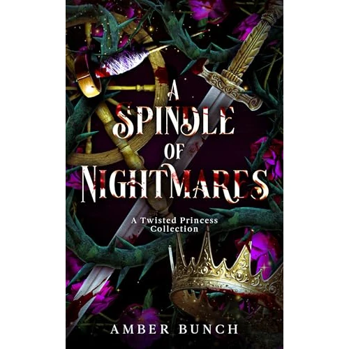 A Spindle of Nightmares: A Twisted Princess Collection (English Edition)