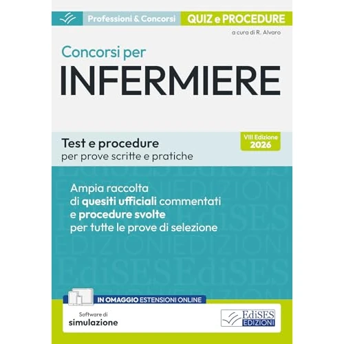 Concorsi per infermiere. Test e procedure per prove scritte e pratiche. Ampia raccolta di quesiti ufficiali commentati e procedure svolte per prove scritte e pratiche. Con software di simulazione