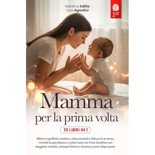 MAMMA PER LA PRIMA VOLTA: 10 LIBRI IN 1: La guida Completa e Rassicurante per Vivere la Gravidanza, il Parto e i Primi mesi con il Neonato senza Ansia, ... confuse +eBook PDF (Italian Edition)
