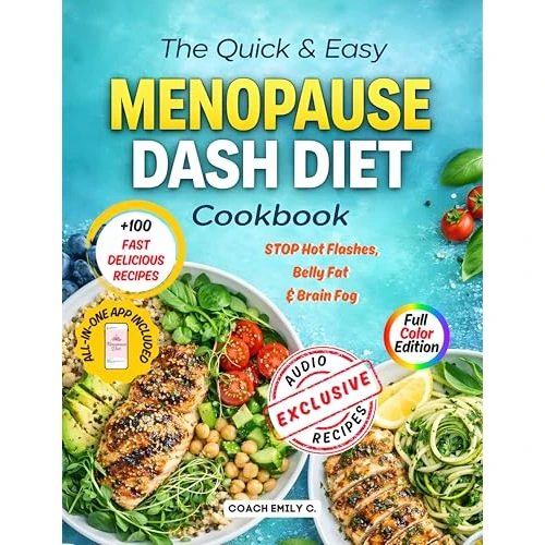 The Quick & Easy Menopause DASH Diet Cookbook: 100+ Fast Recipes to Stop Hot Flashes, Belly Fat & Brain Fog— An Anti-Inflammatory Plan to Balance Hormones ... Starving or Guessing (English Edition)