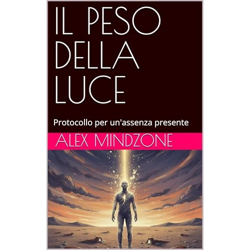 IL PESO DELLA LUCE: Protocollo per un'assenza presente (Italian Edition)
