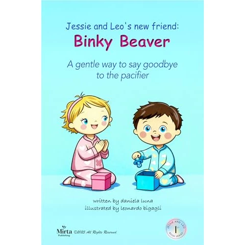 Jessie and Leo’s new friend: Binky Beaver: A Gentle Way to Say Goodbye to the Pacifier (English Edition)