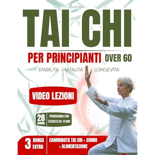 Tai Chi per Principianti Over 60: Guida Pratica illustrata Per Migliorare la Mobilità e Ridurre lo Stress con Video Tutorial Passo-Passo per un Allenamento ... di 28 giorni di 10 min (Italian Edition)