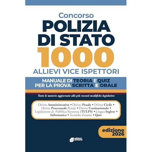 Concorso per 1000 allievi Vice Ispettore Polizia di Stato. : Manuale di Teoria e Quiz, completo per la prova scritta e orale (Italian Edition)