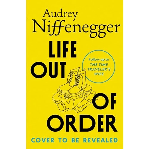 Life Out of Order: The long-awaited sequel to the multi-million copy bestseller The Time Traveler’s Wife (English Edition)