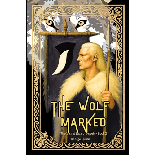 The Wolf Marked - Where Ravens Watch and Wolves Rise (The Viking Saga of Ásgeir Book 2)
