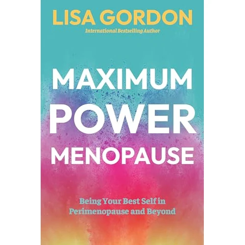 Maximum Power Menopause: Being Your Best Self in Perimenopause and Beyond (English Edition)