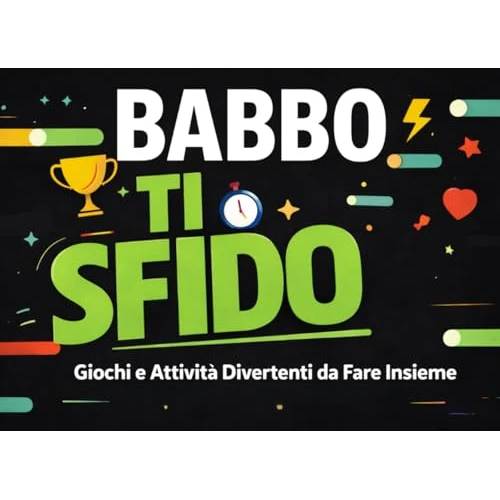 Babbo ti sfido: Giochi e Attività Divertenti da Fare Insieme. Libro per la festa del papà idea regalo.