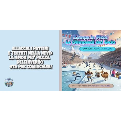 ZAMPE IN PISTA : LE OLIMPIADI DEL GELO: 25 storie di coraggio, amicizia e incredibili acrobazie sul ghiaccio (Italian Edition)