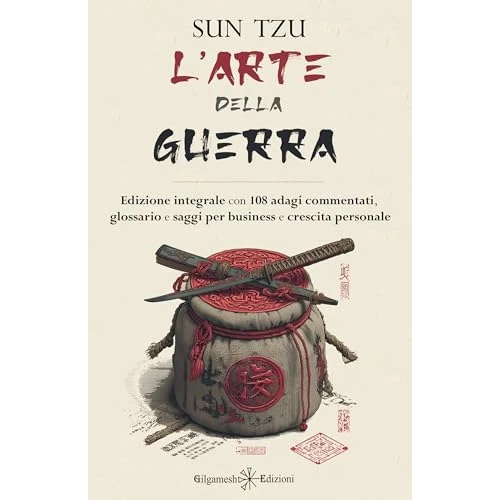 L'arte della guerra: Edizione integrale con 108 adagi commentati, glossario e saggi per business e crescita personale (ENKI - Saggistica Vol. 45) (Italian Edition)