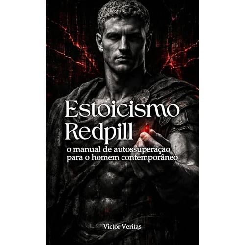 Estoicismo Redpill: O manual de autossuperação para o homem contemporâneo (Portuguese Edition)