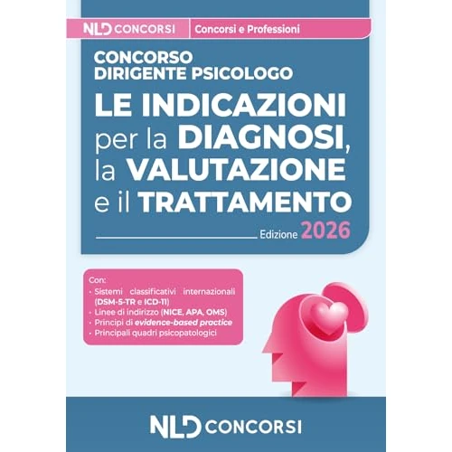 Concorso dirigente psicologo. Le indicazioni per la diagnosi, la valutazione e il trattamento. Con software di simulazione