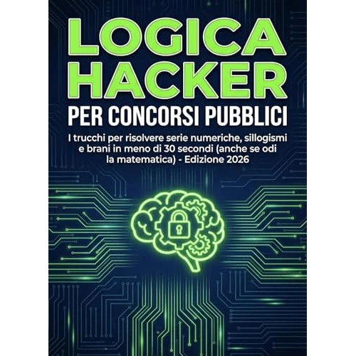 LOGICA HACKER: Strategie Avanzate Per Concorsi Pubblici (PATENTE HACKER Vol. 2) (Italian Edition)