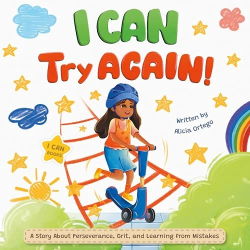 I Can Try Again: An Inspiring Story for Kids About Perseverance, Grit, and Learning From Mistakes for Ages 4–8 (I Can Books Book 6)