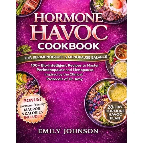 Hormone Havoc Cookbook: 100+ Bio-Intelligent Recipes to Master Perimenopause and Menopause, Inspired by the Clinical Protocols of Dr. Amy (English Edition)