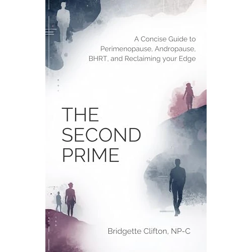 The Second Prime: A Concise Guide to Perimenopause, Andropause, BHRT, and Reclaiming your Edge (The Health Agency Collective Book 2) (English Edition)