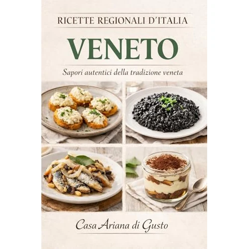 Ricette Regionali d’Italia vol. 6 VENETO (Italian Edition)