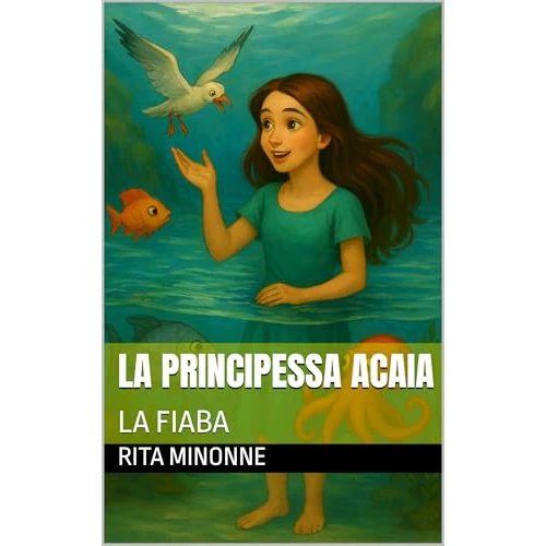 La principessa Acaia : LA FIABA (Italian Edition)