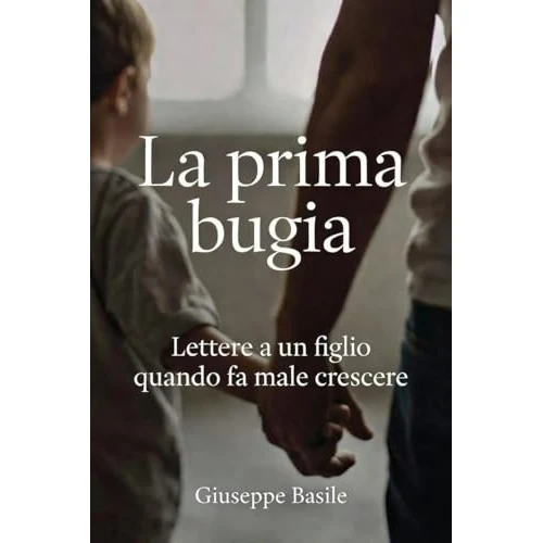 La prima bugia: Lettere a un figlio quando fa male crescere (Italian Edition)