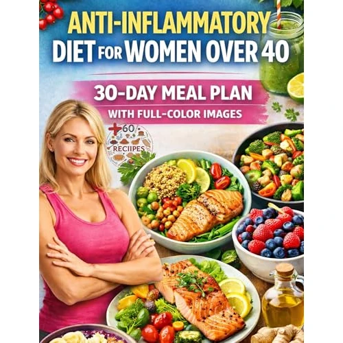 The Anti-Inflammatory Diet for Women Over 40: 28-Day Hormone Reset to Reduce Belly Fat, Boost Energy & Feel Younger Naturally (English Edition)