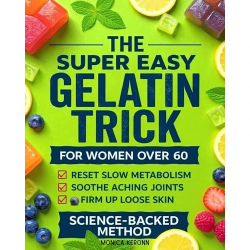 The Super Easy Gelatin Trick for Women Over 60: A 21-Day Reset to Fix Slow Metabolism, Tighten Loose Skin, and Soothe Joints Without Grueling Exercise. (Large Print Edition) (English Edition)