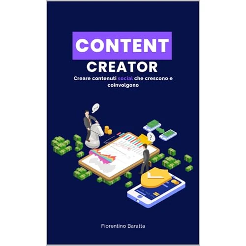 Content creator: creare contenuti social che crescono e coinvolgono (Italian Edition)