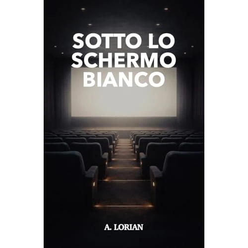 SOTTO LO SCHERMO BIANCO (Italian Edition)