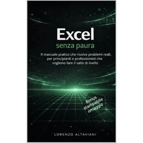 Limited-time offer: Excel Senza Paura: Il manuale pratico che risolve problemi reali, per principianti e professionisti che vogliono fare il salto di livello (Italian Edition) from 9.00 £ to 9.00 £ (save 0.00%)