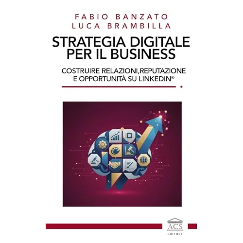 Offre limitée : Strategia digitale per il business. Costruire relazioni, reputazione e opportunità su LinkedIn® de 32.00 € à 32.00 € (0.00% de remise)