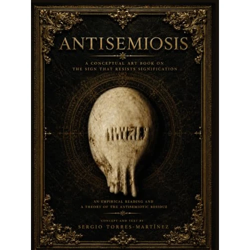 Limited-time offer: ANTISEMIOSIS: A Conceptual Art Book on the Sign That Resists Signification (Contemporary Art and Poetry) from $88.61 to $37.93 (save 57%)