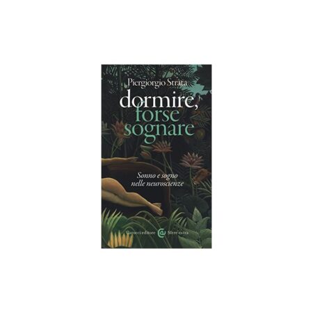 offerta a tempo: dormire, forse sognare. sonno e sogno nelle neuroscienze — 5% da 15,00 € a 14,25 €